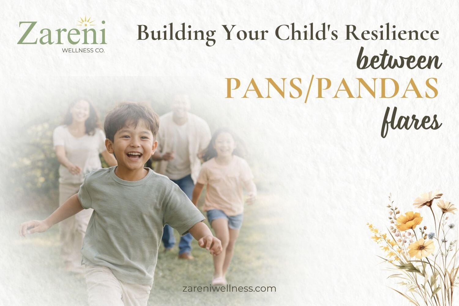 Building Your Child’s Resilience Between PANS/PANDAS Flares