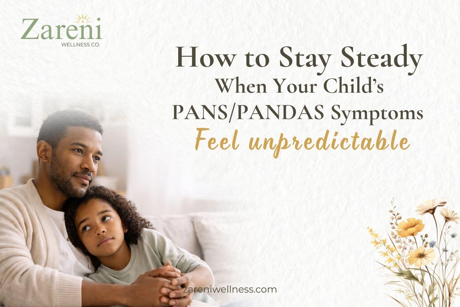 Parenting a Child With PANS/PANDAS During Unpredictable Flares